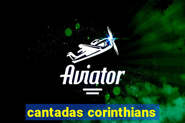 cantadas corinthians